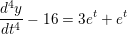 \small \frac{d^4y}{dt^4} - 16 = 3e^t + e^t