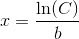 x=\frac{\ln(C)}{b}