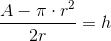 \frac{A-\pi \cdot r^2}{2r}= h