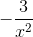 -\frac{3}{x^2 }