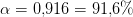 \alpha =0{,}916=91{,}6\%