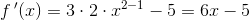 f{\, }'(x)=3\cdot 2\cdot x^{2-1}-5=6x-5