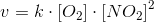 v=k\cdot \left [ O_2 \right ]\cdot \left [ NO_2 \right ]^2