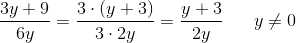 \frac{3y+9}{6y}=\frac{3\cdot (y+3)}{3\cdot 2y}=\frac{y+3}{2y}\; \; \; \; \; \; y\neq0