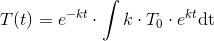 T(t)=e^{-kt}\cdot \int k\cdot T_0\cdot e^{kt}\textup{dt}