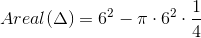 Areal(\Delta)=6^2-\pi \cdot 6^2 \cdot \frac{1}{4}