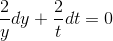 \frac{2}{y}dy+ \frac{2}{t}dt=0