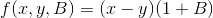 f(x,y,B)=(x-y)(1+B)