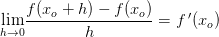 \underset{h \to 0}{\lim} \frac{f(x_o+h)-f(x_o)}{h}=f{\, }'(x_o)