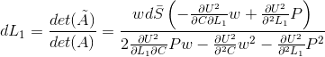 dL_1 = \frac{det(\tilde{A})}{det(A)} = \frac{wd\bar{S} \left( - \frac{\partial U^2}{\partial C \partial L_1}w + \frac{\partial U^2}{\partial^2 L_1}P \right)}{2\frac{\partial U^2}{\partial L_1 \partial C}Pw - \frac{\partial U^2}{\partial^2 C}w^2 - \frac{\partial U^2}{\partial^2 L_1}P^2}