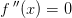 f{\, }''(x)=0