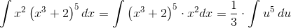 \int x^2\left ( x^3+2 \right )^5dx=\int \left ( x^3+2 \right )^5\cdot x^2dx=\frac{1}{3}\cdot \int u^5\: du