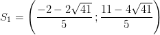S_1=\left ( \frac{-2-2\sqrt{41}}{5}\, ;\frac{11-4\sqrt{41}}{5} \right )