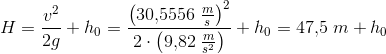 H=\frac{v^2}{2g}+h_0=\frac{\left ( 30{,}5556\; \tfrac{m}{s} \right )^2}{2\cdot \left ( 9{,}82\; \tfrac{m}{s^2} \right )}+h_0=47{,}5\; m+h_0