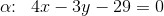 \alpha \! \! :\; \; 4x-3y-29=0