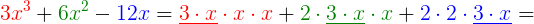 \large {\color{Red} 3x^{3}}+{\color{DarkGreen} 6x^{2}}-{\color{Blue} 12x}={\color{Red} \underline{3\cdot x}\cdot x\cdot x}+{\color{DarkGreen} 2\cdot \underline{3\cdot x}\cdot x}+{\color{Blue} 2\cdot 2\cdot \underline{3\cdot x}}=