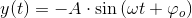 y(t) = -A \cdot \sin\left ( \omega t+\varphi _o \right )