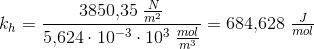 k_h=\frac{3850{,}35\; \frac{N}{m^2}}{5{,}624\cdot 10^{-3}\cdot 10^{3}\; \frac{mol}{m^3}}=684{,}628\; \tfrac{J}{mol}
