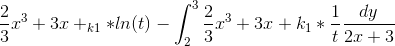 \frac{2}{3}x^3+3x+_{k1}*ln(t)-\int_{2}^{3}\frac{2}{3}x^3+3x+k_{1}*\frac{1}{t}\frac{dy}{2x+3}