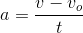a=\frac{v-v_o}{t}