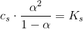 c_s\cdot \frac{\alpha ^2 }{1-\alpha }=K_s