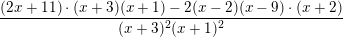 \small \small \frac{(2x+11)\cdot (x+3)(x+1)-2(x-2)(x-9)\cdot (x+2)}{(x+3)^2(x+1)^2 }