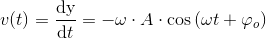 v(t)=\frac{\mathrm{dy} }{\mathrm{d} t}=-\omega\cdot A\cdot \cos\left ( \omega t+\varphi _o \right )