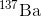 _{\, }^{137}\textrm{Ba}