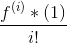 \frac{f^{(i)}*(1)}{i!}