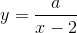 y=\frac{a}{x-2}