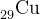 _{29}^{ }\textrm{Cu}