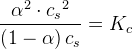\frac{\alpha ^2\cdot {c_s}^2}{\left ( 1-\alpha \right )c_s}=K_c