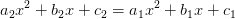 a_2x^2+b_2x+c_2=a_1x^2+b_1x+c_1