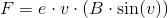 F=e\cdot v\cdot\left ( B\cdot \sin(v) \right )