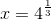 x=4^{\frac{1}{3}}