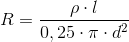 R=\frac{\rho\cdot l}{0,25\cdot \pi \cdot d^2}