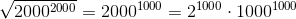 \sqrt{2000^{2000}}=2000^{1000}=2^{1000}\cdot 1000^{1000}