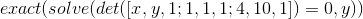 exact(solve(det([x,y,1;1,1,1;4,10,1])=0,y))