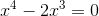 x^4-2x^3=0
