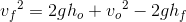 {v_{f}}^{2}=2gh_o+{v_{o}}^{2}-2gh_f