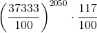 \left ( \frac{37333}{100} \right )^{2050}\cdot \frac{117}{100}