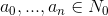 a_0, . . . , a_n \in N_0