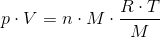 p\cdot V=n\cdot M\cdot \frac{R\cdot T}{M}