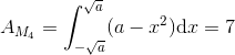 A_{M_4}=\int_{-\sqrt{a}}^{\sqrt{a}}(a-x^2)\textup{d}x=7