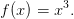 f(x)=x^3.