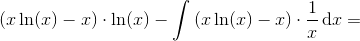 \left ( x\ln(x)-x \right )\cdot \ln(x)-\int \left ( x\ln(x)-x \right )\cdot \frac{1}{x}\, \textup{d}x=