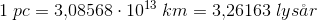 1\; pc=3{,}08568\cdot 10^{13}\; km=3{,}26163\; lys\aa r