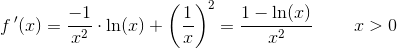 f{\, }'(x)=\frac{-1}{x^2}\cdot \ln(x)+\left (\frac{1}{x} \right )^2=\frac{1-\ln(x)}{x^2}\; \; \; \; \; \; \; \; x>0