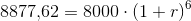 8877{,}62=8000\cdot \left ( 1+r \right )^6