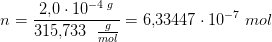 n=\frac{2{,}0\cdot 10^{-4\; g}}{315{,}733\; \; \frac{g}{mol}}=6{,}33447\cdot 10^{-7}\; mol